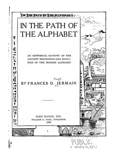 In the path of the alphabet: an historical account of the ancient beginnings and evolution of the modern alphabet