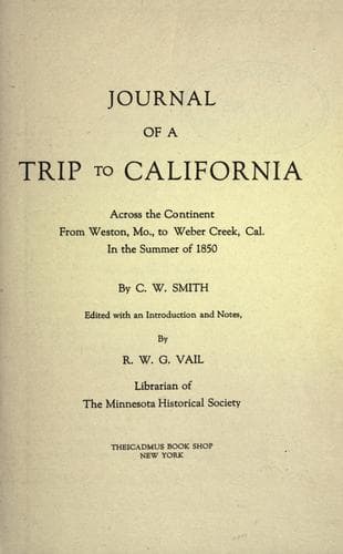 Journal of a Trip to California: Across the Continent from Weston, Mo., to Weber Creek, Cal., in the Summer of 1850