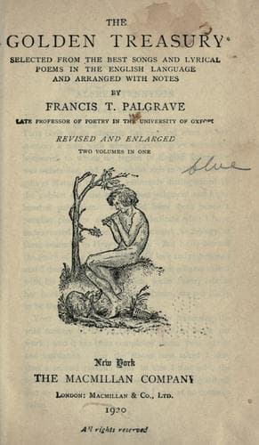 The Golden Treasury: Selected from the Best Songs and Lyrical Poems in the English Language and arranged with Notes
