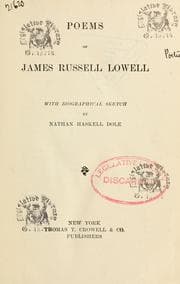 Poems of James Russell Lowell: With biographical sketch by Nathan Haskell Dole