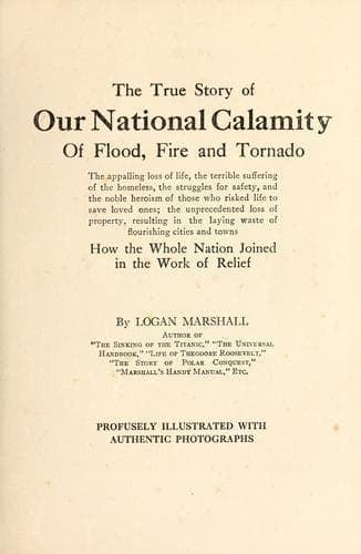 The True Story of Our National Calamity of Flood, Fire and Tornado