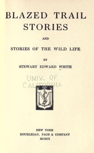 Blazed trail stories, and Stories of the wild life