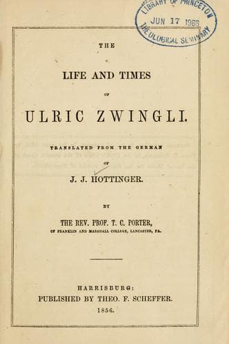 The Life and Times of Ulric Zwingli