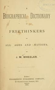 A Biographical Dictionary of Freethinkers of All Ages and Nations