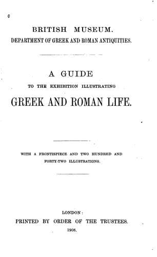 A Guide to the Exhibition Illustrating Greek and Roman Life