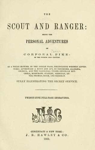 The Scout and Ranger: Being the Personal Adventures of Corporal Pike of the Fourth Ohio cavalry