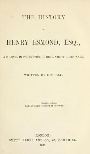 The History of Henry Esmond, Esq., a Colonel in the Service of Her Majesty Queen Anne