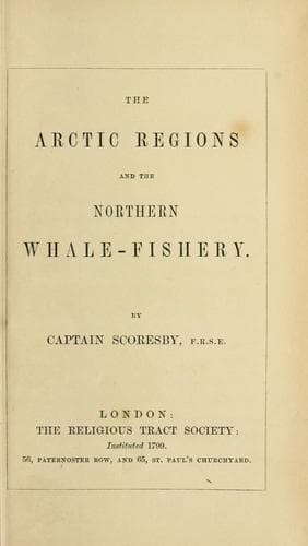 The Arctic regions and the northern whale-fishery