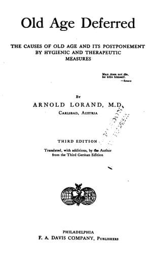Old Age Deferred: The causes of old age and its postponement by hygienic and therapeutic measures
