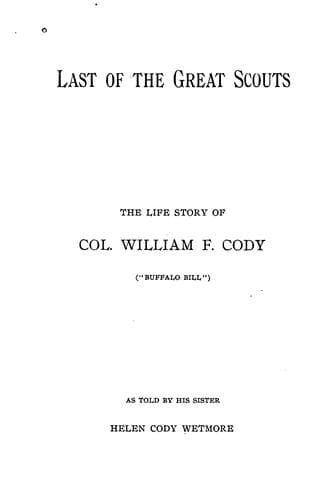 Last of the Great Scouts: The Life Story of William F. Cody ["Buffalo Bill"]