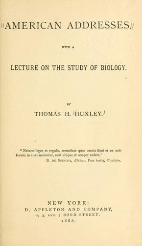 American Addresses, with a Lecture on the Study of Biology
