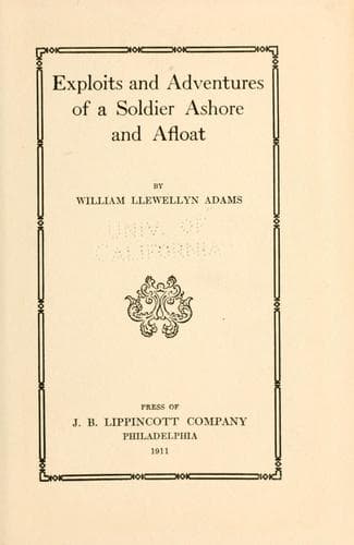 Exploits and adventures of a soldier ashore and afloat