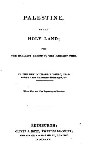 Palestine, or, the Holy Land: From the Earliest Period to the Present Time