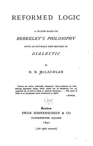 Reformed Logic: A System Based on Berkeley's Philosophy with an Entirely New Method of Dialectic