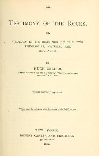 The Testimony of the Rocks: or, Geology in Its Bearings on the Two Theologies, Natural and Revealed