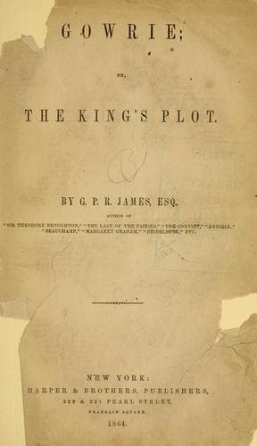Gowrie; or, the King's Plot.