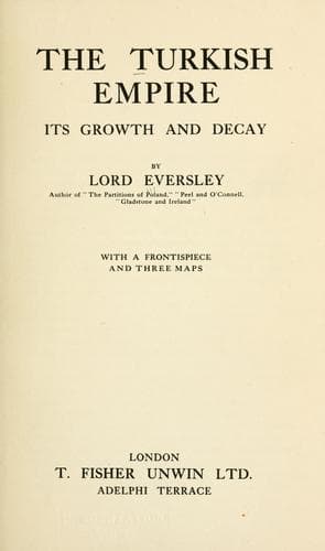 The Turkish Empire, Its Growth and Decay