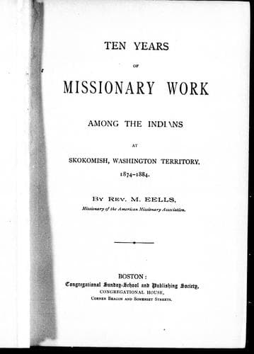 Ten years of missionary work among the Indians at Skokomish, Washington Territory, 1874-1884