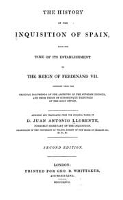 The History of the Inquisition of Spain from the Time of its Establishment to the Reign of Ferdinand VII.