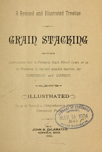 A revised and illustrated treatise on grain stacking