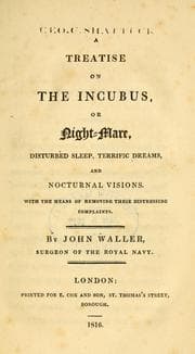A Treatise on the Incubus, or Night-Mare, Disturbed Sleep, Terrific Dreams and Nocturnal Visions