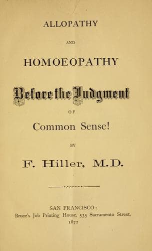 Allopathy and Homoeopathy Before the Judgment of Common Sense!