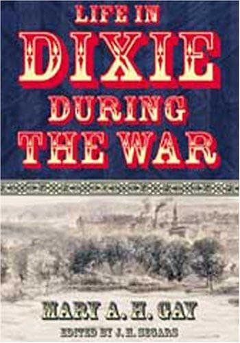 Life in Dixie during the War, 1861-1862-1863-1864-1865