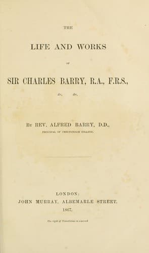 The life and works of Sir Charles Barry