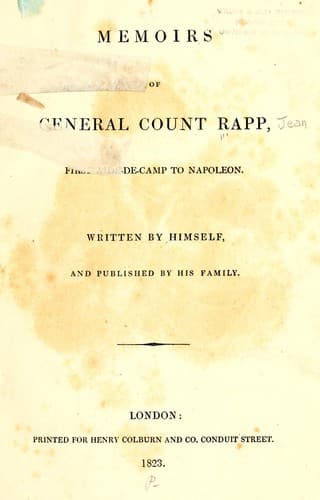 Memoirs of General Count Rapp, first aide-de-camp to Napoleon