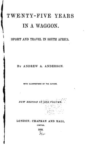 Twenty-Five Years in a Waggon in South Africa: Sport and Travel in South Africa