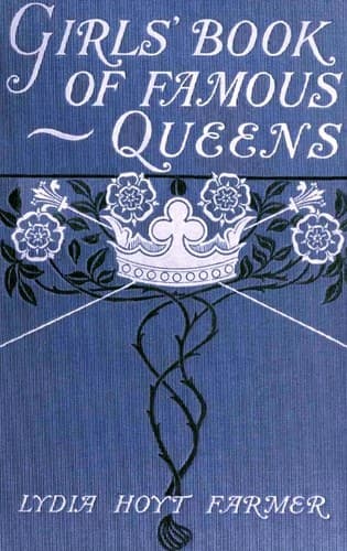 The Girls' Book of Famous Queens