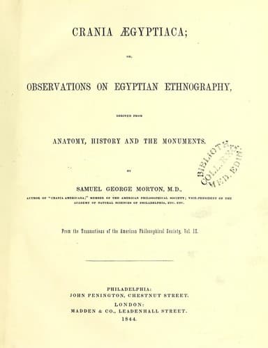 Crania Ægyptiaca: Or, Observations on Egyptian Ethnography Derived from Anatomy, History and the Monuments