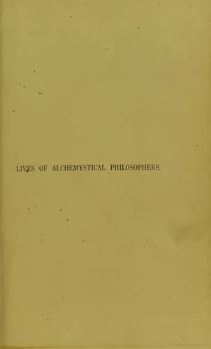 Lives of alchemystical philosophers: To which is added a bibliography of alchemy and hermetic philosophy