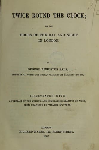 Twice round the clock; or, The hours of the day and night in London