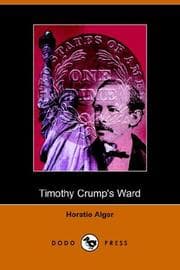 Timothy Crump's Ward: A Story of American Life