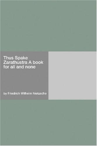 Thus Spake Zarathustra: A Book for All and None