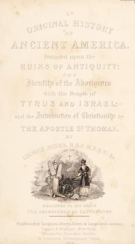 The History of Ancient America, Anterior to the Time of Columbus: Proving the Identity of the Aborigines with the Tyrians and Israelites; and the Introduction of Christianity into the Western Hemisphere By The Apostle St. Thomas