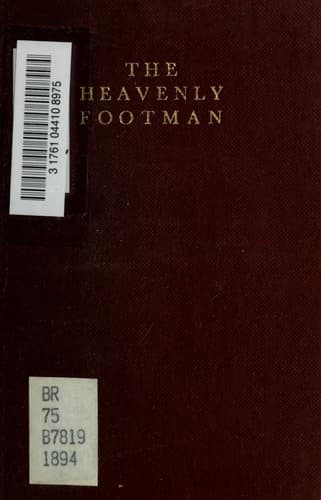 The Heavenly Footman; Or, A Description of the Man That Gets to Heaven: With Directions How to Run So as to Obtain