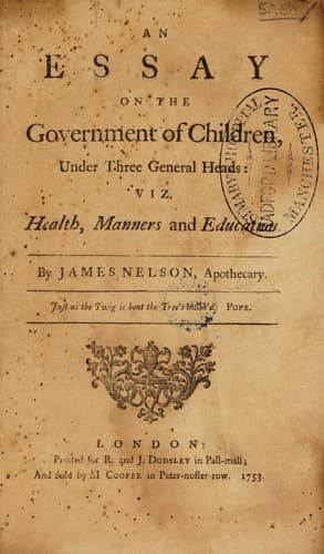 An essay on the government of children, under three general heads, viz. health, manners, and education