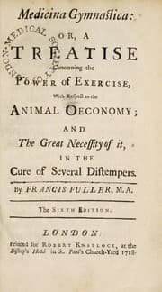Medicina Gymnastica: or, A treatise concerning the power of exercise, with respect to the animal oeconomy; and the great necessity of it in the cure of several distempers