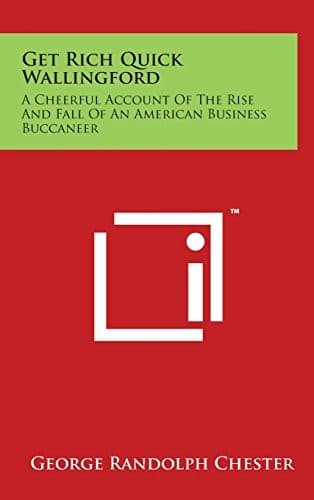 Get-Rich-Quick Wallingford: A Cheerful Account of the Rise and Fall of an American Business Buccaneer