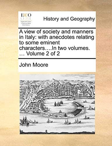 A View of Society and Manners in Italy, Volume 2 (of 2): With Anecdotes Relating to some Eminent Characters