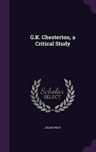 G. K. Chesterton, A Critical Study