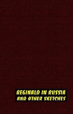 Reginald in Russia, and Other Sketches