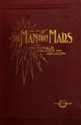The Man from Mars: His Morals, Politics and Religion