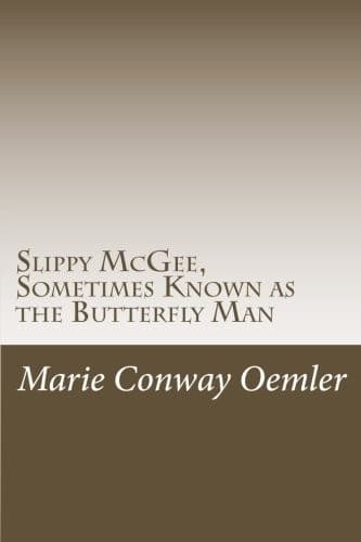Slippy McGee, Sometimes Known as the Butterfly Man