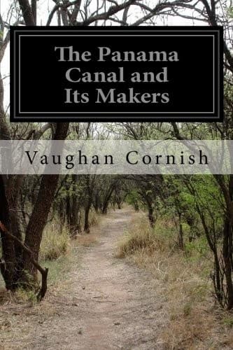 The Panama Canal and Its Makers