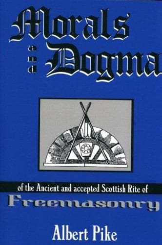 Morals and Dogma of the Ancient and Accepted Scottish Rite of Freemasonry