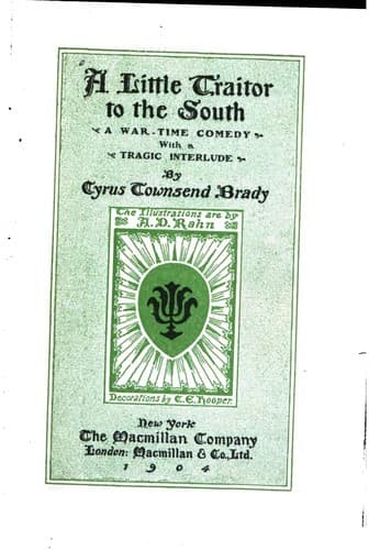A Little Traitor to the South: A War Time Comedy with a Tragic Interlude
