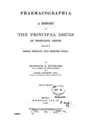 Pharmacographia: A history of the principal drugs of vegetable origin, met with in Great Britain and British India